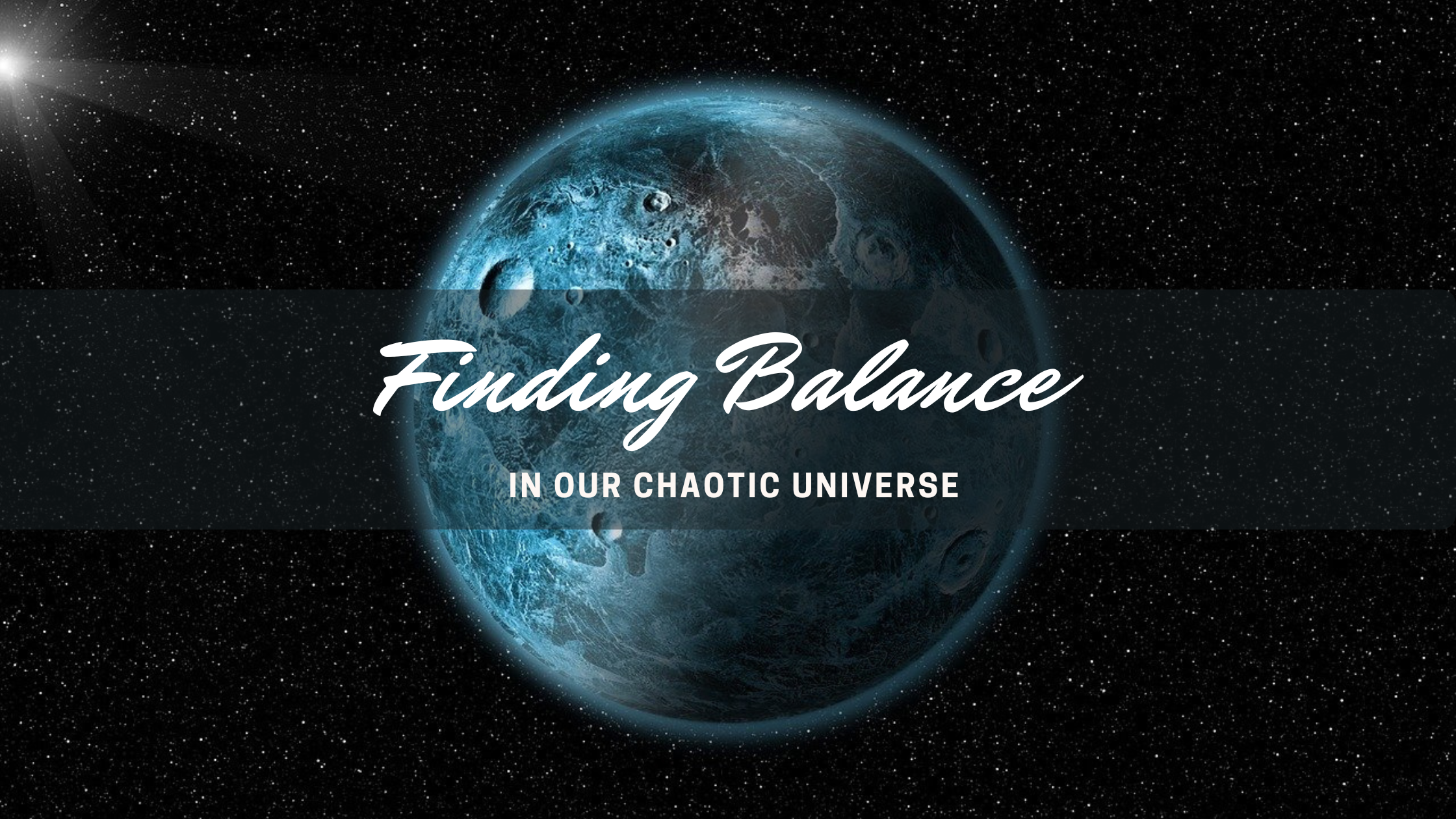 Finding Balance in Our Chaotic Universe